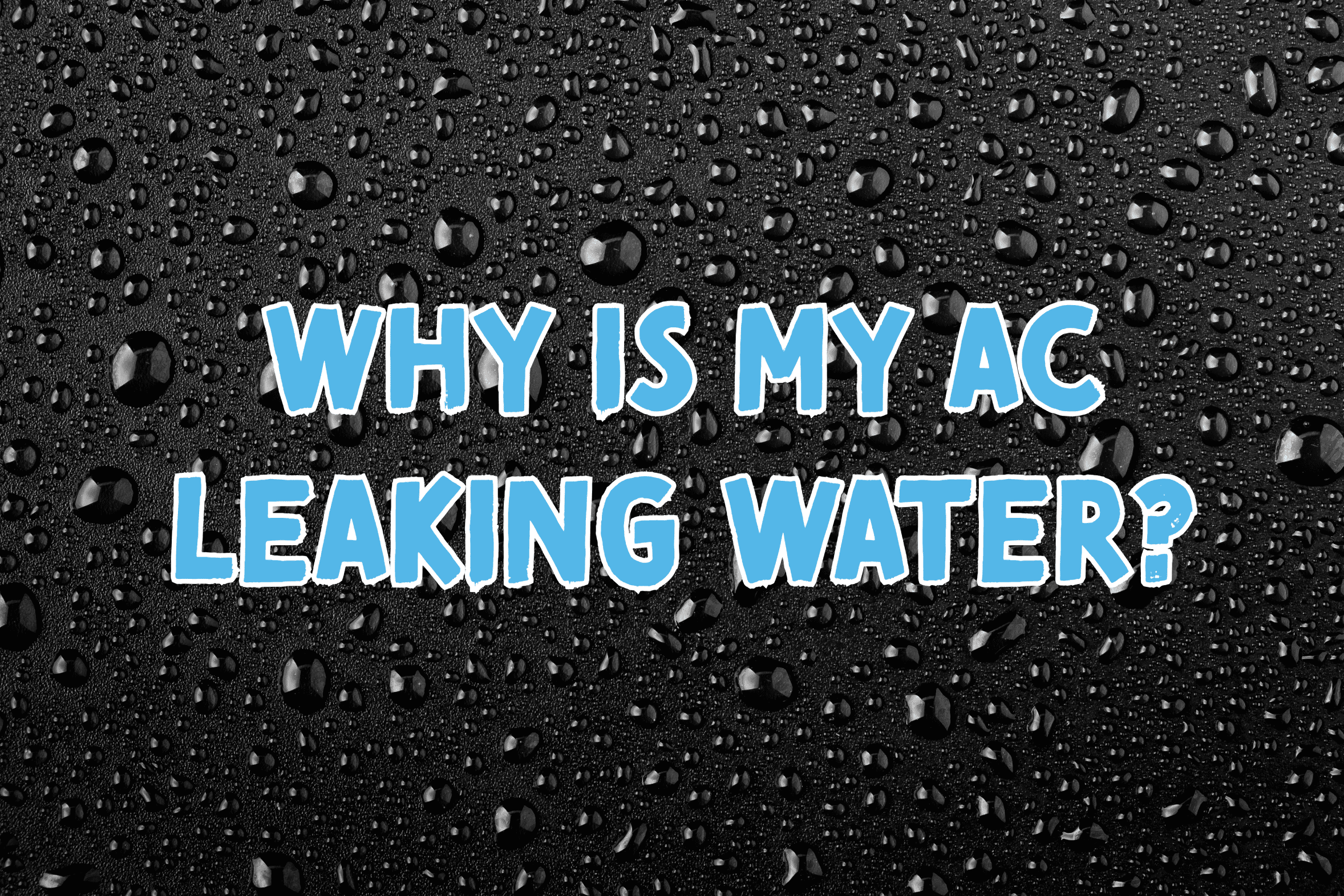 Why is my AC leaking water?